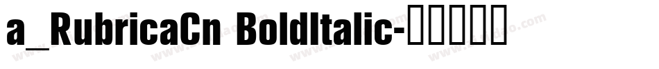 a_RubricaCn BoldItalic字体转换